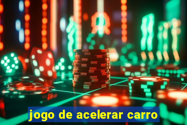 jogo de acelerar carro